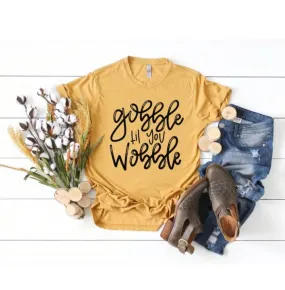 Gobble til you Wobble T-Shirt